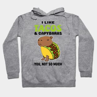 I Like Tacos and Capybaras you not so much Hoodie